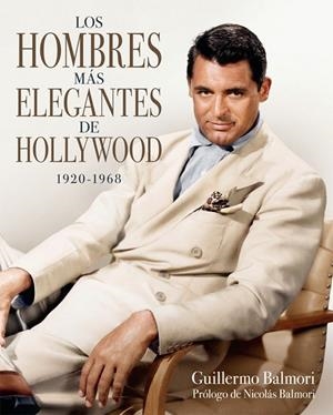 HOMBRES MÁS ELEGANTES DE HOLLYWOOD (1920-1968), LOS | 9788410247543 | BALMORI, GUILLERMO