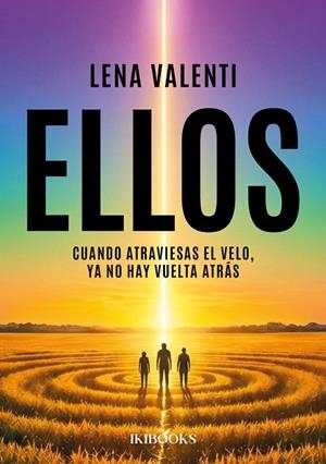 ELLOS. CUANDO ATRAVIESAS EL VELO, YA NO HAY VUELTA ATRÁS. ----DISPONIBLE 8-6---- | 9791387544430 | VALENTI, LENA