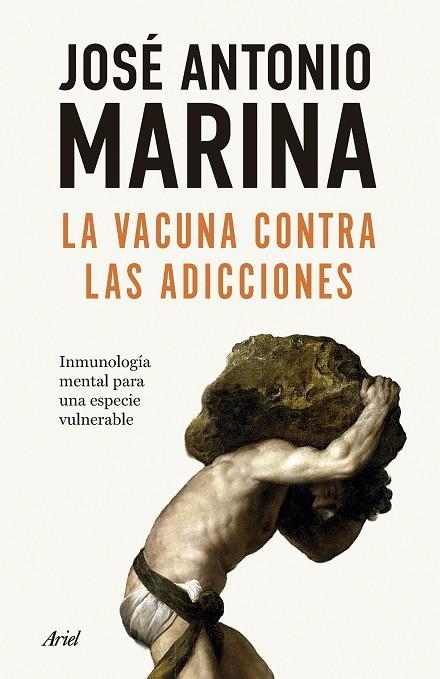 LA VACUNA CONTRA LAS ADICCIONES. INMUNOLOGÍA MENTAL PARA UNA ESPECIE VULNERABLE | 9788434440586 | MARINA, JOSÉ ANTONIO