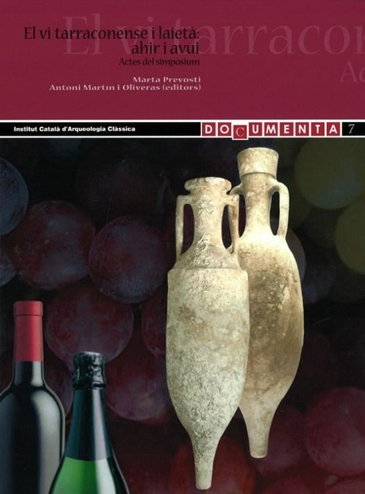 SIMPOSIO "EL VI TARRACONENSE I LAIETÀ, AHIR I AVUI" ACTES DEL SIMPÒSIUM : CELEBRAT A TARRAGONA I A TEIÀ ELS DIES 9 I 10 DE MAIG DE 2 | 9788493680923 | MARTÍN I OLIVERAS, ANTONIED. LIT. / PREVOSTI I MONCLÚS, MARTAED. LIT. / SIMPOSIO "EL VI TARRACONENSE