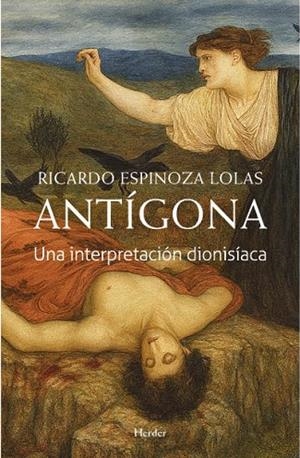 ANTÍGONA UNA INTERPRETACIÓN DIONISÍACA | 9788425453915 | ESPINOZA LOLAS, RICARDO