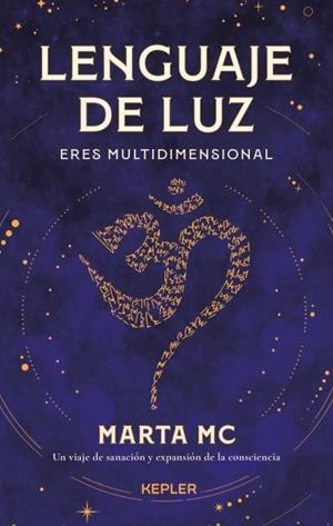 LENGUAJE DE LUZ. ERES MULTIDIMENSIONAL | 9788419656254 | MARTINEZ CAMPRECIÓS, MARTA
