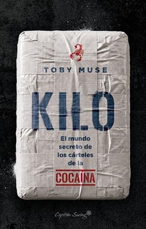 KILO EL MUNDO SECRETO DE LOS CÁRTELES DE LA COCAÍNA | 9791399105902 | MUSE, TOBY