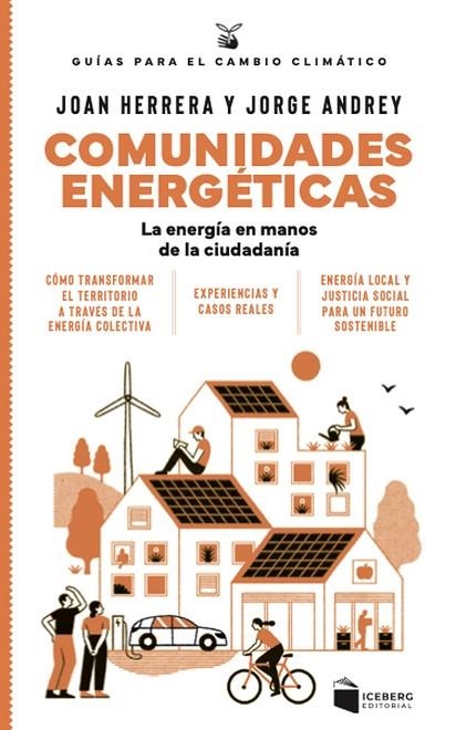 COMUNIDADES ENERGÉTICAS. LA ENERGÍA EN MANOS DE LA CIUDADANÍA | 9788412954647 | HERRERA, JOAN/ANDREY, JORGE