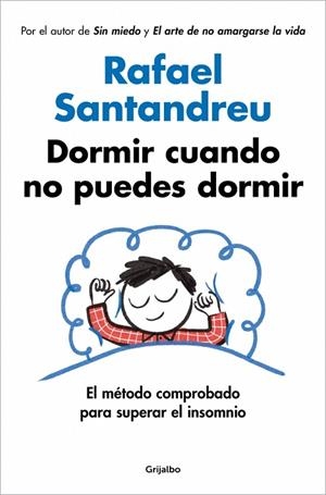 DORMIR CUANDO NO PUEDES DORMIR. EL MÉTODO COMPROBADO PARA SUPERAR EL INSOMNIO | 9788425375811 | SANTANDREU, RAFAEL