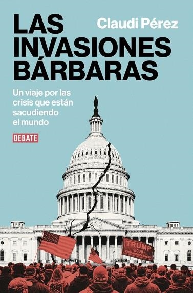 LAS INVASIONES BÁRBARAS UN VIAJE POR LAS CRISIS QUE ESTÁN SACUDIENDO EL MUNDO | 9791387904722 | PÉREZ, CLAUDI