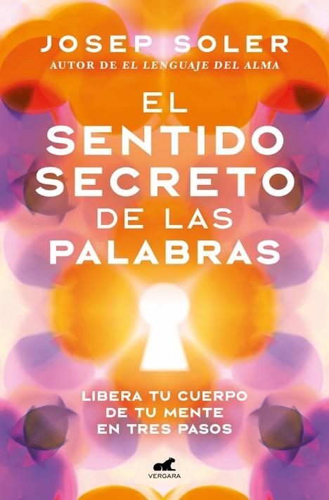 EL SENTIDO SECRETO DE LAS PALABRAS LIBERA TU CUERPO DE TU MENTE EN TRES PASOS | 9791388038143 | SOLER, JOSEP