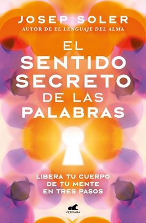 EL SENTIDO SECRETO DE LAS PALABRAS LIBERA TU CUERPO DE TU MENTE EN TRES PASOS | 9791388038143 | SOLER, JOSEP