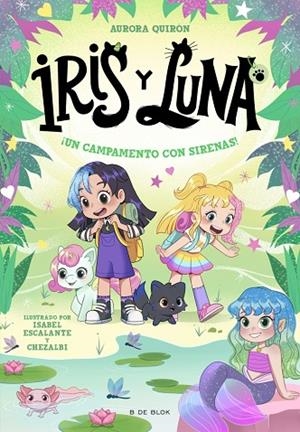 IRIS Y LUNA: CUIDADORAS DE CACHORRITOS MÁGICOS 6 - ¡UN CAMPAMENTO CON SIRENAS! | 9791387695644 | QUIRÓN, AURORA