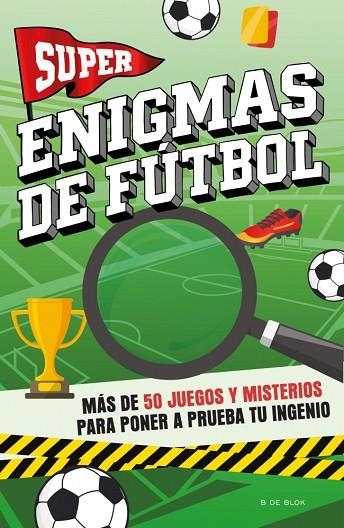 SUPER ENIGMAS DE FÚTBOL. MÁS DE 50 JUEGOS Y MISTERIOS PARA PONER A PRUEBA TU INGENIO | 9791387994204