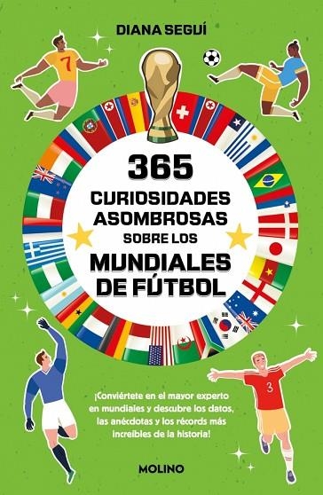 365 CURIOSIDADES ASOMBROSAS SOBRE LOS MUNDIALES DE FÚTBOL. ¡CONVIÉRTETE EN EL MAYOR EXPERTO EN MUNDIALES Y DESCUBRE LOS DATOS, LAS ANÉCDOTA | 9788427256224 | SEGUÍ JIMÉNEZ, DIANA