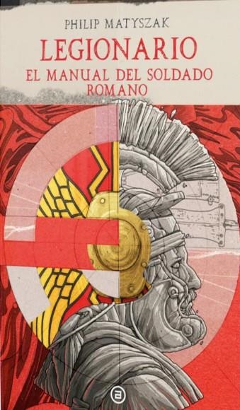 LEGIONARIO EL MANUAL DEL SOLDADO ROMANO | 9788446058557 | MATYSZAK, PHILIP