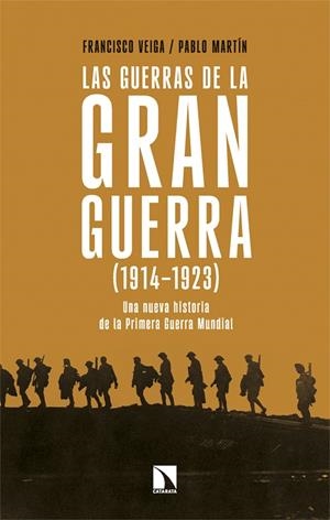LAS GUERRAS DE LA GRAN GUERRA (1914-1923) UNA NUEVA HISTORIA DE LA PRIMERA GUERRA MUNDIAL | 9788410676251 | VEIGA, FRANCISCO/MARTÍN, PABLO