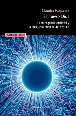 EL NUEVO DIOS LA INTELIGENCIA ARTIFICIAL Y LA BÚSQUEDA HUMANA DEL SENTIDO | 9788425453816 | PAGANINI, CLAUDIA