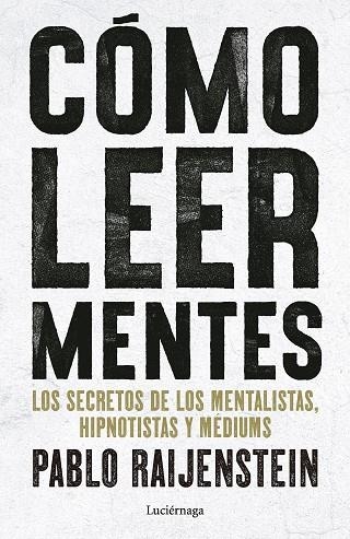 CÓMO LEER MENTES. LOS SECRETOS DE LOS MENTALISTAS, HIPNOTISTAS Y MÉDIUMS | 9791387667719 | RAIJENSTEIN, PABLO