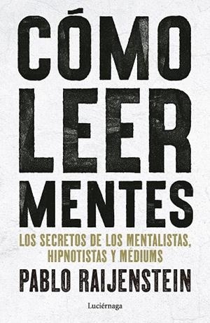 CÓMO LEER MENTES. LOS SECRETOS DE LOS MENTALISTAS, HIPNOTISTAS Y MÉDIUMS | 9791387667719 | RAIJENSTEIN, PABLO