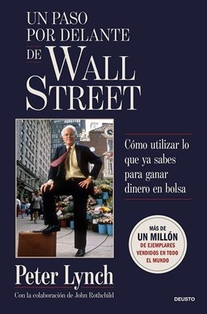 UN PASO POR DELANTE DE WALL STREET. CÓMO UTILIZAR LO QUE YA SABES PARA GANAR DINERO EN BOLSA | 9788423440610 | LYNCH, PETER