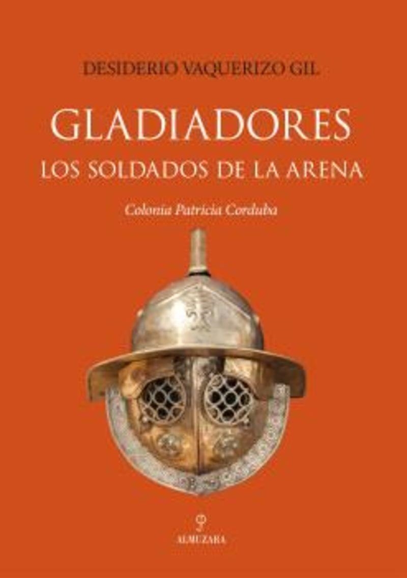 GLADIADORES. LOS SOLDADOS DE LA ARENA COLONIA PATRICIA CORDUBA | 9791370203375 | VAQUERIZO GIL, DESIDERIO