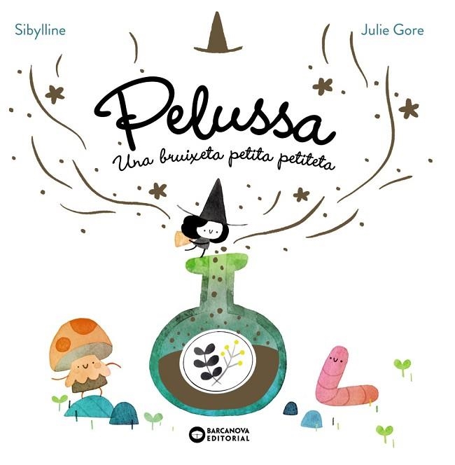 PELUSSA. UNA BRUIXETA PETITA PETITETA LLIBRE 1 | 9788448967710 | GORE,JULIE / SYBILLINE