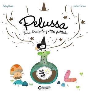 PELUSSA. UNA BRUIXETA PETITA PETITETA LLIBRE 1 | 9788448967710 | GORE,JULIE / SYBILLINE