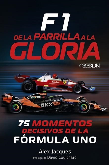 F1. DE LA PARRILLA A LA GLORIA. 75 MOMENTOS DECISIVOS DE LA FÓRMULA 1 | 9791387775384 | JACQUES, ALEX