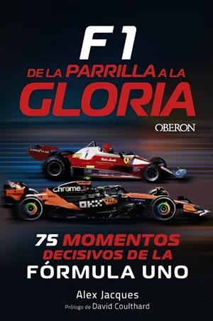 F1. DE LA PARRILLA A LA GLORIA. 75 MOMENTOS DECISIVOS DE LA FÓRMULA 1 | 9791387775384 | JACQUES, ALEX