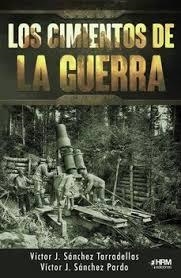 LOS CIMIENTOS DE LA GUERRA | 9791399118476 | SÁNCHEZ TARRADELLAS, VÍCTOR/SÁNCHEZ PARDO, VÍCTOR JOSÉ
