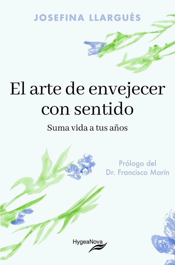 EL ARTE DE ENVEJECER CON SENTIDO: SUMA VIDA A TUS AÑOS | 9788409846047 | LLARGUÉS TRUYOLS, JOSEFINA