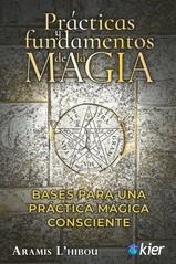 PRÁCTICAS Y FUNDAMENTOS DE LA MAGIA BASES PARA UNA PRÁCTICA MÁGICA CONSCIENTE | 9788418801853 | L'HIBOU, ARAMIS