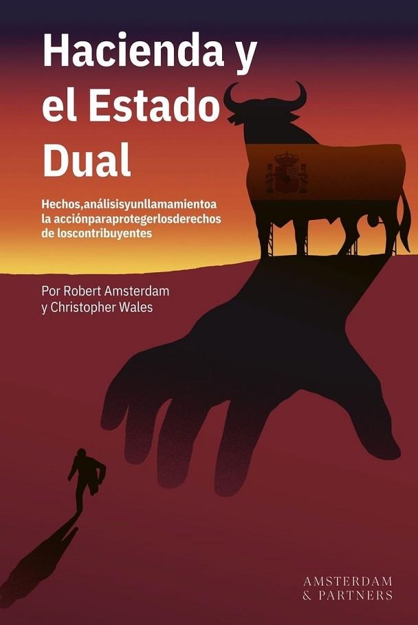 HACIENDA Y EL ESTADO DUAL. HECHOS, ANALISIS Y UN LLAMAMIENTO A LA ACCION PARA PROTEGER LOS DERECHOS DE LOS CONTRIBUYENTES | 9788409857623 | AMSTERDAM, ROBERT/WALES, CHRISTOPHER