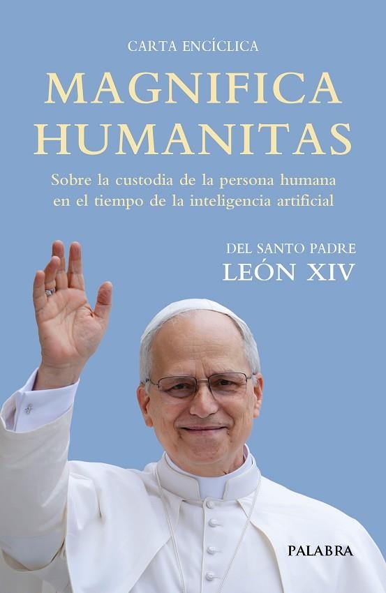MAGNIFICA HUMANITAS SOBRE LA CUSTODIA DE LA PERSONA HUMANA EN EL TIEMPO DE LA INTELIGENCIA ARTIFICIA | 9788413686189 | PAPA LEÓN XIV