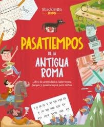 PASATIEMPOS DE LA ANTIGUA ROMA. LIBRO DE ACTIVIDADES, LABERINTOS, JUEGOS Y PASATIEMPOS PARA NIÑOS | 9788413617312