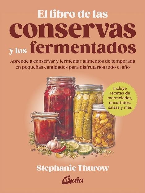 EL LIBRO DE LAS CONSERVAS Y LOS FERMENTADOS | 9788411082310 | THUROW, STEPHANIE