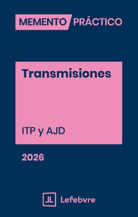 MEMENTO TRANSMISIONES (ITP Y AJD) 2026 | 9791387925284 | LEFEBVRE-EL DERECHO