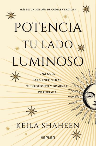 POTENCIA TU LADO LUMINOSO. UNA GUÍA PARA ENCONTRAR TU PROPÓSITO Y DOMINAR TU ENERGÍA | 9788419656261 | SHAKEEN, KEILA