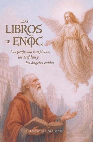 LOS LIBROS DE ENOC. LAS PROFECIAS COMPLETAS, LOS NEFILIM Y LOS ANGELES CAIDOS | 9788411723695 | ANÓNIMO