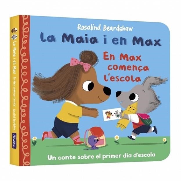 LA MAIA I EN MAX EN MAX COMENÇA L'ESCOLA (UN CONTE SOBRE ELS NERVIS DEL PRIMER DIA DE COLE) | 9788448873141 | BEARDSHAW, ROSALIND