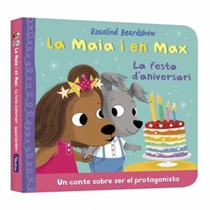 LA MAIA I EN MAX LA FESTA D'ANIVERSARI (UN CONTE SOBRE COMPARTIR EL PROTAGONISME) | 9788448873165 | BEARDSHAW, ROSALIND