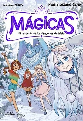 MÁGICAS 1 EL MISTERIO DE LOS DRAGONES DE HIELO | 9791387741372 | LOZANO CANO, MARÍA