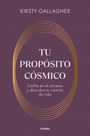 TU PROPÓSITO CÓSMICO CONFÍA EN EL UNIVERSO Y DESCUBRE TU CAMINO DE VIDA | 9788425373763 | GALLAGHER, KIRSTY