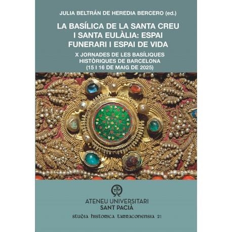 LA BASÍLICA DE LA SANTA CREU I SANTA EULÀLIA. ESPAI FUNERARI I ESPAI DE VIDA | 9791399067880 | BELTRAN DE HEREDIA BERCERO,JULIA