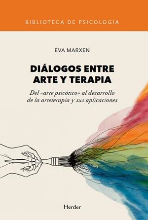 DIÁLOGOS ENTRE ARTE Y TERAPIA DEL «ARTE PSICÓTICO» AL DESARROLLO DE LA ARTETERAPIA Y SUS APLICACIONES | 9788425454448 | MARXEN, EVA