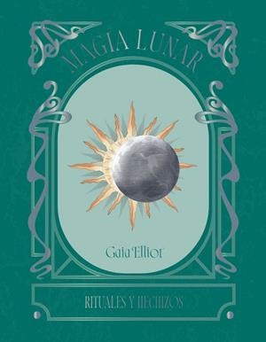 MAGIA LUNAR RITUALES Y HECHIZOS | 9791387934033 | ELLIOT, GAIA