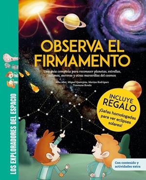 OBSERVA EL FIRMAMENTO. UNA GUIA COMPLETA PARA RECONOCER PLANETAS, ESTRELLAS, ECLIPSES, AURORAS Y OTRAS (CON GAFAS PARA EL ECLIPSE SOLAR DE REGALO) | 9788413618630 | QUEREJETA, MIGUEL/RODRÍGUEZ, MARINA/ALLER, ALBA