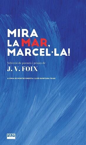 MIRA LA MAR, MARCEL·LA! SELECCIÓ DE POEMES I ALTRES TEXTOS | 9788491914068 | FOIX I MAS, JOSEP-VICENÇ
