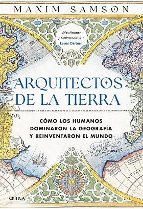 ARQUITECTOS DE LA TIERRA. CÓMO LOS HUMANOS DOMINARON LA GEOGRAFÍA Y REINVENTARON EL MUNDO | 9788491999119 | SAMSON, MAXIM