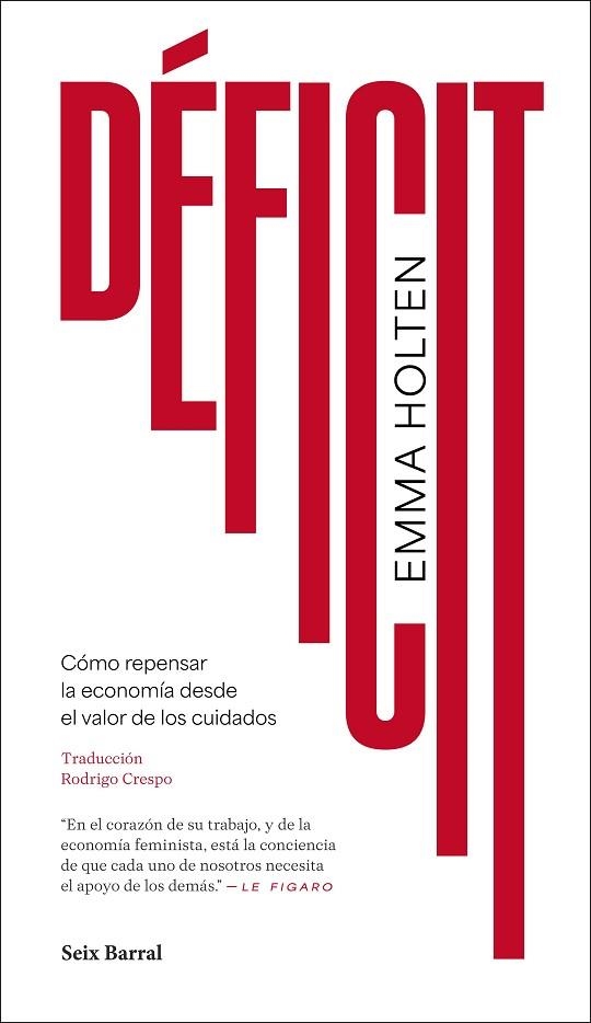 DÉFICIT. CÓMO REPENSAR LA ECONOMÍA DESDE EL VALOR DE LOS CUIDADOS | 9788432250293 | HOLTEN, EMMA