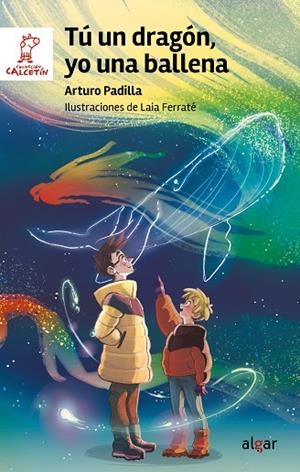 TÚ UN DRAGÓN, YO UNA BALLENA | 9788491429401 | ARTURO PADILLA