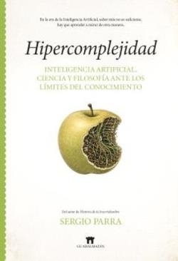 HIPERCOMPLEJIDAD. INTELIGENCIA ARTIFICIAL, CIENCIA Y FILOSOFÍA ANTE LOS LÍMITES DEL CONOCIMIENTO | 9791387941130 | PARRA, SERGIO