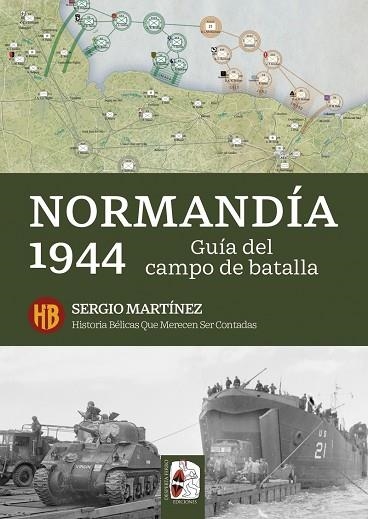 NORMANDÍA 1944. GUÍA DEL CAMPO DE BATALLA   ---DISPONIBLE 1-7-26---- | 9791399078985 | MARTÍNEZ SORIANO, SERGIO